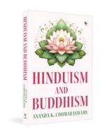 Hinduism and Buddhism di Ananda K. Coomaraswamy edito da FINGERPRINT PUB