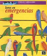 Loros En Emergenias di Emilio Carballido edito da FONDO DE CULTURA ECONOMICA