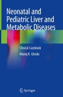 Neonatal and Pediatric Liver and Metabolic Diseases: Clinical Casebook di Manoj K. Ghoda edito da SPRINGER NATURE