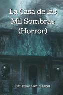 La Casa de las  Mil Sombras (Horror) di Faustino San Martin edito da Faustino San Martin