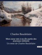 Mon coeur mis à nu di Charles Baudelaire edito da Culturea