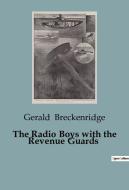 The Radio Boys with the Revenue Guards di Gerald Breckenridge edito da Culturea