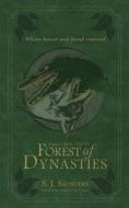 Forest Of Dynasties di Saunders S.J. Saunders edito da Independently Published