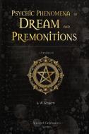 Psychic Phenomena of Dream and Premonitions di L. W. Rogers edito da Ancient Grimoires