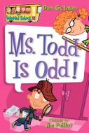 My Weird School #12: Ms. Todd Is Odd! di Dan Gutman edito da HARPERCOLLINS