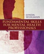 Fundamental Skills For Mental Health Professionals di Linda Seligman edito da Pearson Education (us)