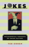 Jokes - Philosophical Thoughts on Joking Matters di Ted Cohen edito da University of Chicago Press