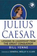 Lessons In Leadership From The Great Conqueror di Bill Yenne edito da Palgrave Macmillan
