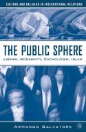 The Public Sphere di A. Salvatore edito da Palgrave Macmillan