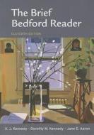 The Brief Bedford Reader, with Access Code di X. J. Kennedy, Dorothy M. Kennedy, Jane E. Aaron edito da Bedford Books