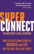Superconnect di Richard Koch, Greg Lockwood edito da Little, Brown Book Group