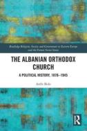 The Albanian Orthodox Church di Ardit Bido edito da Taylor & Francis Ltd