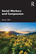 Social Workers And Compassion di Stewart Collins edito da Taylor & Francis Ltd
