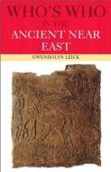 Who's Who in the Ancient Near East di Gwendolyn Leick edito da Routledge