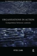 Organizations in Action di Peter Clark edito da Routledge