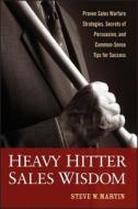 Heavy Hitter Sales Wisdom di Steve W. Martin edito da John Wiley & Sons