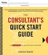 The Consultant′s Quick Start Guide di Elaine Biech edito da John Wiley & Sons