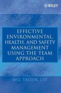 Effective Environmental, Health, and Safety Management Using the Team Approach di Bill Taylor edito da Wiley-Blackwell