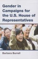 Burrell, B:  Gender in Campaigns for the U.S. House of Repre di Barbara Burrell edito da University of Michigan Press