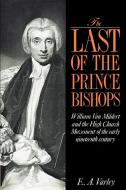 The Last of the Prince Bishops di Elizabeth A. Varley, E. A. Varley edito da Cambridge University Press