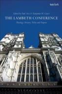 The Lambeth Conference: Theology, History, Polity and Purpose edito da CONTINNUUM 3PL