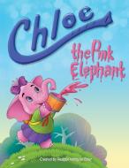 Chloe The Pink Elephant di Marquise Lamar Elder, Reagan Marquise Elder edito da Marquise Elder
