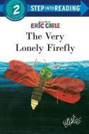 The Very Lonely Firefly di Eric Carle edito da RANDOM HOUSE