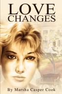 Love Changes di Marsha R. Cook edito da AUTHORHOUSE