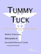 Tummy Tuck - A Medical Dictionary, Bibliography, And Annotated Research Guide To Internet References di Icon Health Publications edito da Icon Group International