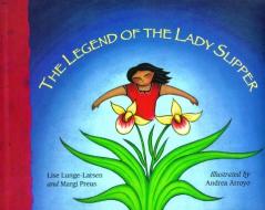 The Legend of the Lady Slipper di Margi Preus edito da HMH Books
