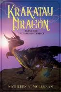 KRAKATAU DRAGON : LEGEND ONE: THE HATCHL di KATHLEEN edito da LIGHTNING SOURCE UK LTD