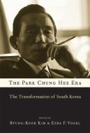 The Park Chung Hee Era - The Transformation of South Korea di Byung-Kook Kim edito da Harvard University Press