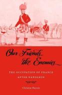 Our Friends the Enemies di Christine Haynes edito da Harvard University Press