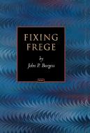Fixing Frege di John P. Burgess edito da Princeton University Press