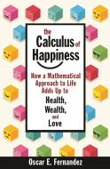The Calculus of Happiness di Oscar E. Fernandez edito da Princeton Univers. Press