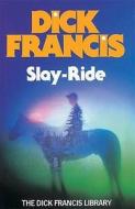 Slay Ride di Dick Francis edito da Penguin Books Ltd