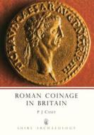 Roman Coinage in Britain di P. J. Casey edito da Bloomsbury Publishing PLC