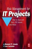 Risk Management for IT Projects di Bennet Lientz, Lee Larssen edito da Taylor & Francis Ltd