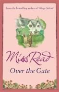Over the Gate di Miss Read edito da Orion Publishing Co