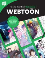 Create Your Own Webcomics With WEBTOON di WEBTOON Entertainment, Walter Foster Creative Team edito da Walter Foster Publishing