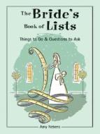 The Bride's Book of Lists: Things to Do & Questions to Ask di Amy M. Nebens edito da Sterling