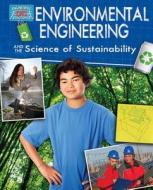 Environmental Engineering and the Science of Sustainability di Robert Snedden edito da Crabtree Publishing Co,US