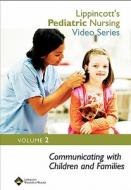 Lippincott's Pediatric Nursing Video Series: Communicating With Children And Families di Williams Lippincott, Lippincott Williams &. Wilkins edito da Lippincott Williams And Wilkins