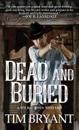 Dead and Buried di Tim Bryant edito da Kensington Publishing