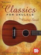 Classics for Ukulele di Ondrej Sarek edito da MEL BAY PUBN INC