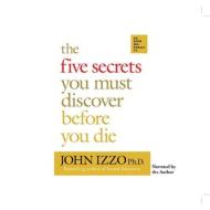The Five Secrets You Must Discover Before You Die di John Izzo edito da Audiogo