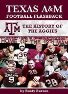Texas A&m Football Flashback: The History of the Aggies di Rusty Burson edito da Whitman Publishing