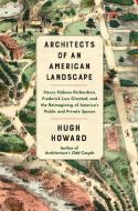 Architects of an American Landscape: Henry Hobson Richardson, Frederick Law Olmsted, and the Reimagining of America's Public and Private Spaces di Hugh Howard edito da GROVE PR
