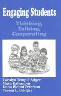 Engaging Students: Thinking, Talking, Cooperating di Carolyn Temple Adger, Maya Kalyanpur, Dana Blount Peterson edito da CORWIN PR INC