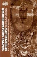Native Mesoamerican Spirituality di Portilla Miguel Leon edito da Paulist Press International,U.S.